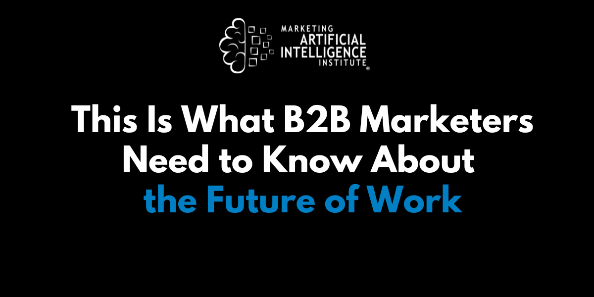 B2B-маркетологи и будущее работы с ИИ - новости AI-маркетинга